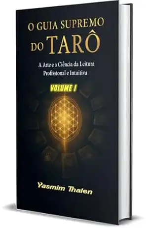 O Guia Supremo do Tarô – Volume I: A Arte e a Ciência da Leitura Profissional e Intuitiva – Yasmim Thalen