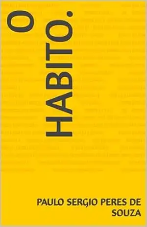 O HABITO. – Paulo Sergio  Peres de Souza