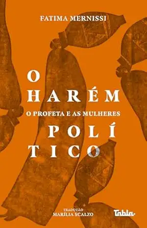 O harém político: o Profeta e as mulheres – Fatima Mernissi