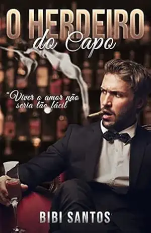 O HERDEIRO DO CAPO (MAFIOSOS Livro 2) – BIBI  SANTOS