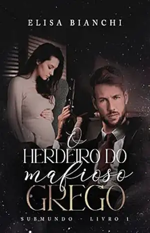 O Herdeiro do Mafioso Grego (Submundo) - Elisa Bianchi