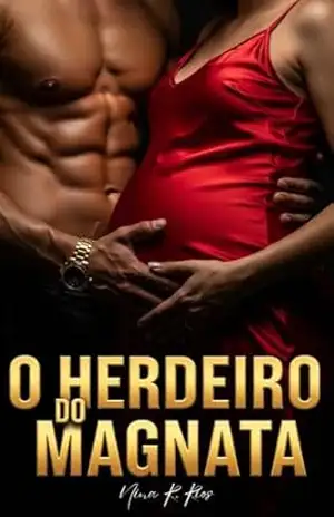 O Herdeiro do Magnata: Um Romance Dark de Casamento por Contrato e Redenção – Nina R. Rios