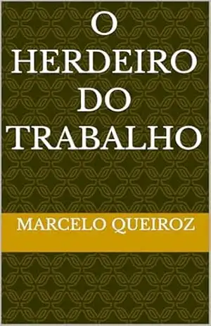 O Herdeiro Do Trabalho - Marcelo Queiroz
