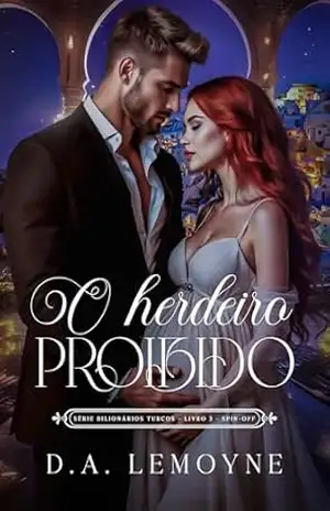 O Herdeiro Proibido: Bilionários turcos – livro 3 – Spin–off – D. A.  Lemoyne