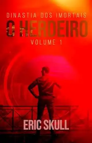 O Herdeiro – Volume I da Saga Dinastia dos Imortais: Um thriller de poder, dinheiro e manipulação. (Saga Dinastia dos Imortais. Livro 1) - Eric Skull