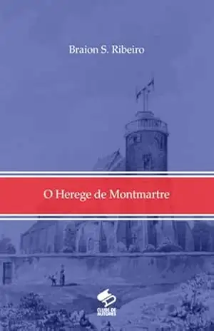 O Herege De Montmartre – Braion S Ribeiro