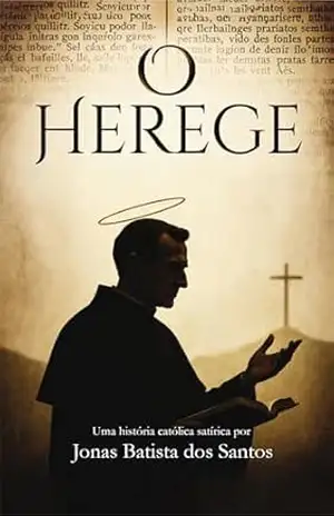O Herege: Uma História Católica Satírica – Jonas Batista dos Santos