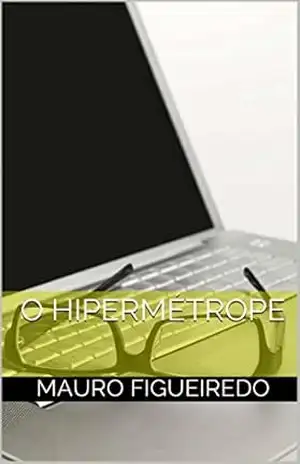 O HIPERMÉTROPE (DO OUTRO LADO DA CERCA) – Mauro figueiredo