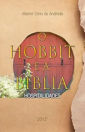 O Hobbit e a Bíblia: Hospitalidades – Altamir Celio de Andrade