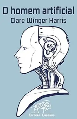O homem artificial – Clare Winger  Harris
