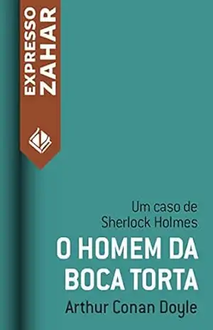 O homem da boca torta: Um caso de Sherlock Holmes – Arthur Conan Doyle