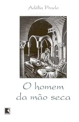 O homem da mão seca – Adélia Prado
