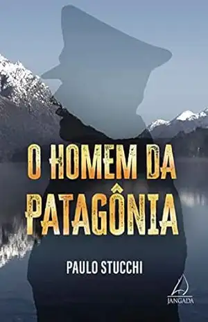 O homem da Patagônia – Paulo Stucchi
