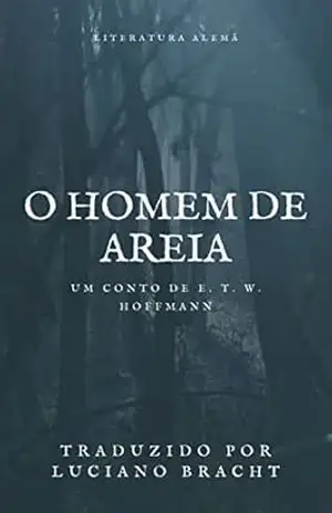 O Homem de Areia: Un Conto De E. T. W. HOFFMANN – E. T. W. HOFFMANN