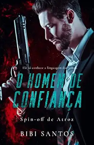 O HOMEM DE CONFIANÇA: SPINF– OFF DE ATROZ. (MAFIOSOS Livro 3) – BIBI  SANTOS