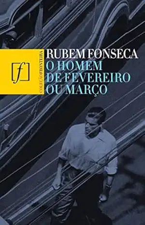 O homem de fevereiro ou março – Rubem Fonseca