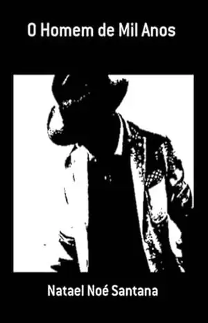 O Homem De Mil Anos – Natael Noé Santana
