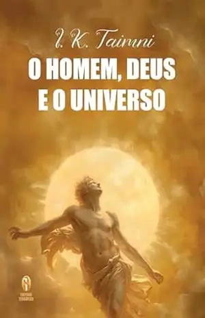 O Homem, Deus e o Universo – I. K. Taimni