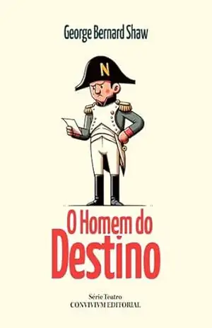 O Homem do Destino – George Bernard Shaw