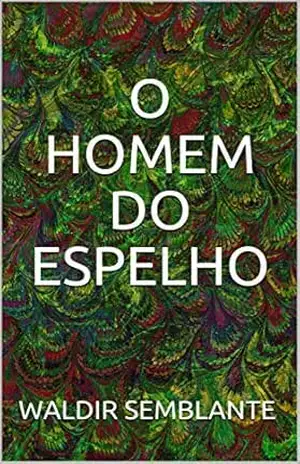 O HOMEM DO ESPELHO – WALDIR SEMBLANTE