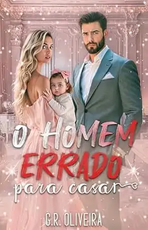 O Homem Errado Para Casar – G.R. Oliveira
