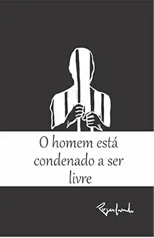 O homem está condenado a ser livre – Rogerlando Cavalcante
