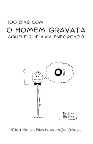 O Homem Gravata: Mini Crônicas Filosóficas em Quadrinhos – Tatiana  Bicalho