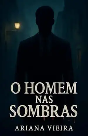 O homem nas sombras – Ariana Vieira