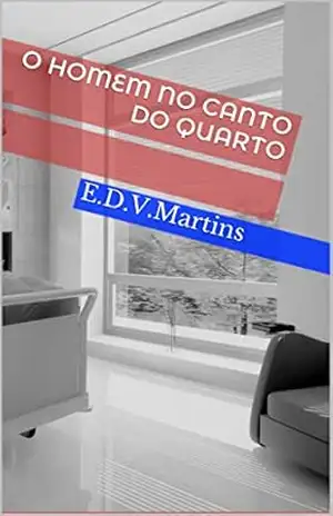 O homem no canto do quarto – E.D.V. Martins