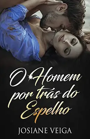 O Homem por trás do Espelho – Josiane Veiga