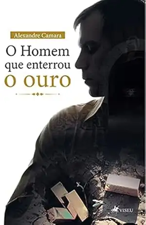 O Homem que enterrou o ouro – Alexandre Camara