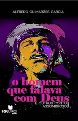 O HOMEM QUE FALAVA COM DEUS – ALFREDO GUIMARÃES GARCIA