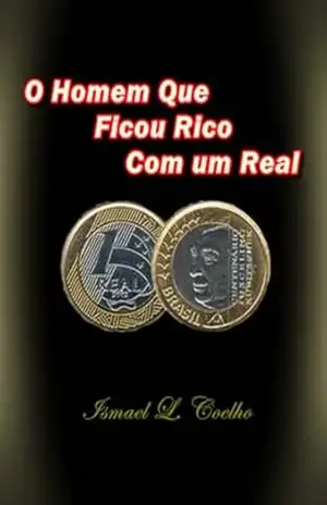 O Homem Que Ficou Rico Com Um Real – Ismael L. Coelho