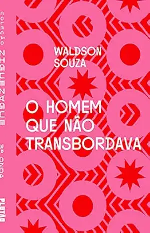 O homem que não transbordava (ZIGUEZAGUE) - Waldson Souza
