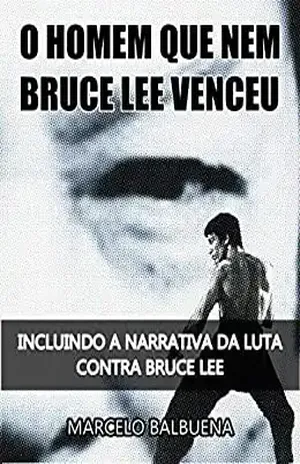 O Homem que nem Bruce Lee venceu – Jose Marcelo Balbuena da Silva
