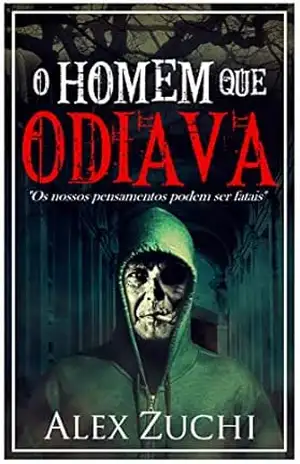 O Homem que Odiava – Alex Zuchi