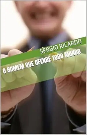 O homem que ofende todo mundo – Sergio Ricardo