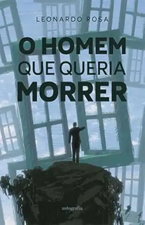 O Homem que Queria Morrer – Leonardo Rosa
