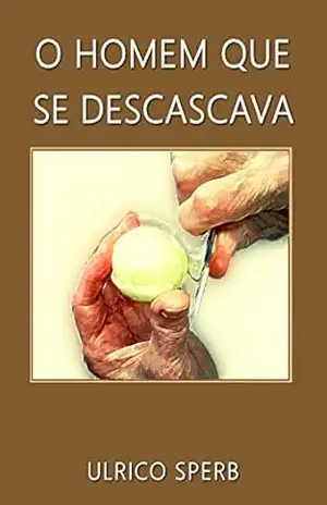 O HOMEM QUE SE DESCASCAVA – Ulrico Sperb