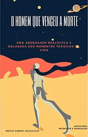 O Homem que Venceu a Morte - Dercio Machavate