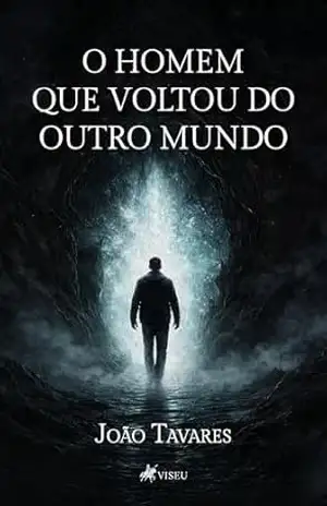O Homem que Voltou do Outro Mundo - João Tavares