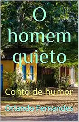 O Homem quieto: Conto de humor – Orlando Fernandes