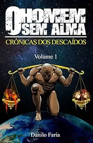O Homem Sem Alma: Crônica dos Descaídos – Volume 1 – Danilo Faria