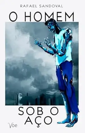 O Homem sob o aço – Rafael Sandoval