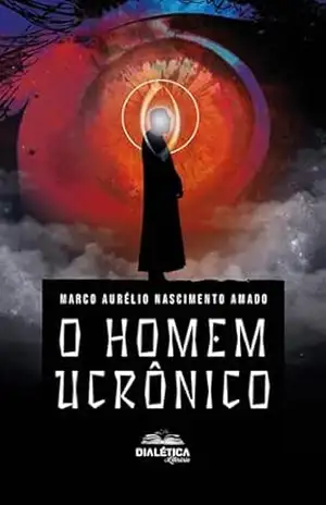 O Homem Ucrônico - Marco Aurélio Nascimento Amado