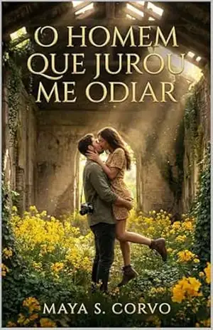 O Homen Que Jurou Me Odiar: Um Romance Enemies to Lovers - Maya S. Corvo