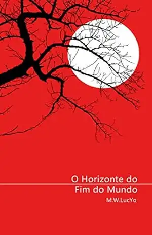 O Horizonte do Fim do Mundo - M.W.LucYo
