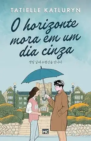 O horizonte mora em um dia cinza - Tatielle Katluryn