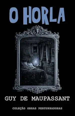 O Horla (Traduzido) - Guy de Maupassant