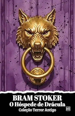 O Hóspede de Drácula: Edição Especial Ilustrada e Comentada (Coleção Terror Antigo) – Bram Stoker